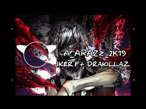 ¤A_ARAZz_2k19(JKER FT. DRAKILLAZ)¤