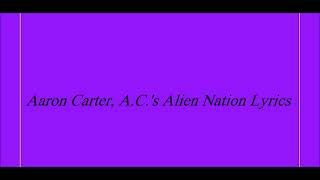 Aaron Carter, A C &#39;s Alien Nation Lyrics