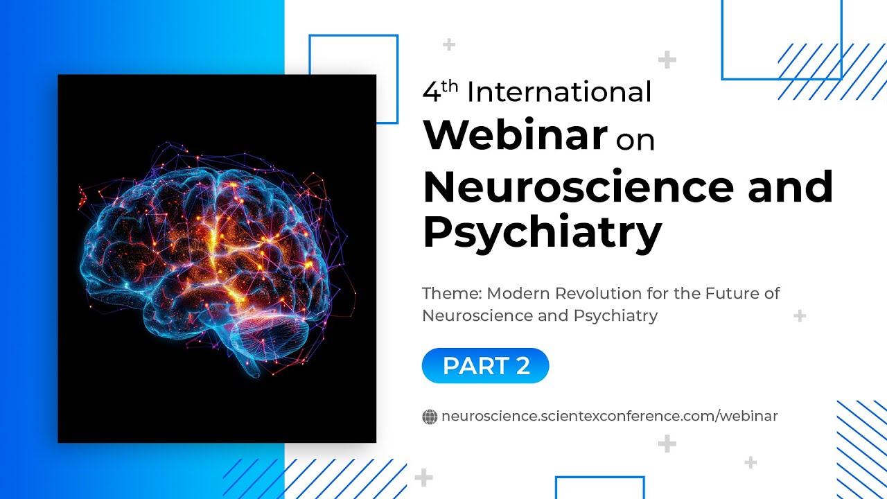 4th International Webinar on Neuroscience and Psychiatry | November 2024 | Part 2