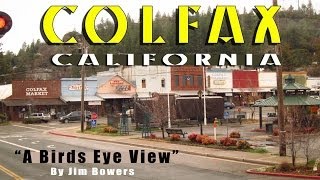 preview picture of video 'Colfax California - A Drones Eye View - By Jim Bowers'