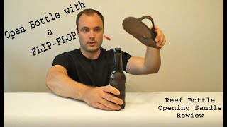 Open a bottle with a Flip Flop!!! Reef bottle opening sandals review