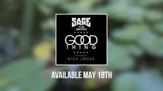 Sage the Gemini (feat. Nick Jonas) - Good Thing Official Video Teaser
