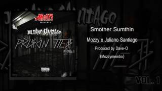 Mozzy x Juliano Santiago - Smother Somthin (Prod. by Dave-O)