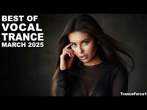 BEST OF VOCAL TRANCE MIX (March 2025) | TranceForce1