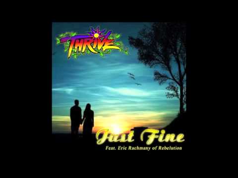 Thrive - Just Fine featuring Eric Rachmany ( Of Rebelution )