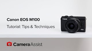 Canon EOS M100 Mirrorless Tutorial - Tips and Techniques