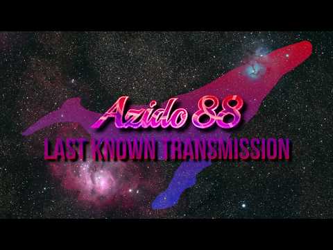 Azido 88 - Last Known Transmission