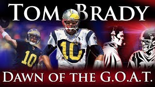 Tom Brady - Dawn of the G.O.A.T.