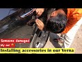 Installing Hyundai Genuine Small Accessories In Hyundai Verna Someone Damaged My Car