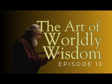 10 Life-Changing Lessons from The Art of Worldly Wisdom | Episode 13