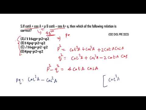 If cotA + cos A = p & cotA – cos A= q, then which of