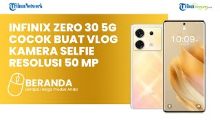 Cocok Buat 'Si Paling Konten', Ini Dia Rekomendasi HP Infinix Zero 30 5G, Hasil Kamera Super Jernih