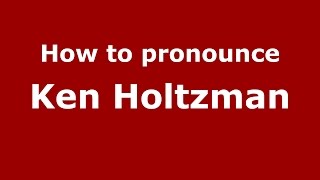 How to pronounce Ken Holtzman