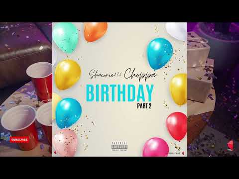 Choppa Birthday Part 2 - Shawnie876