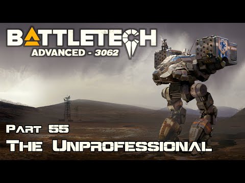 The Unprofessional - Part 55 - BattleTech Advanced 3062