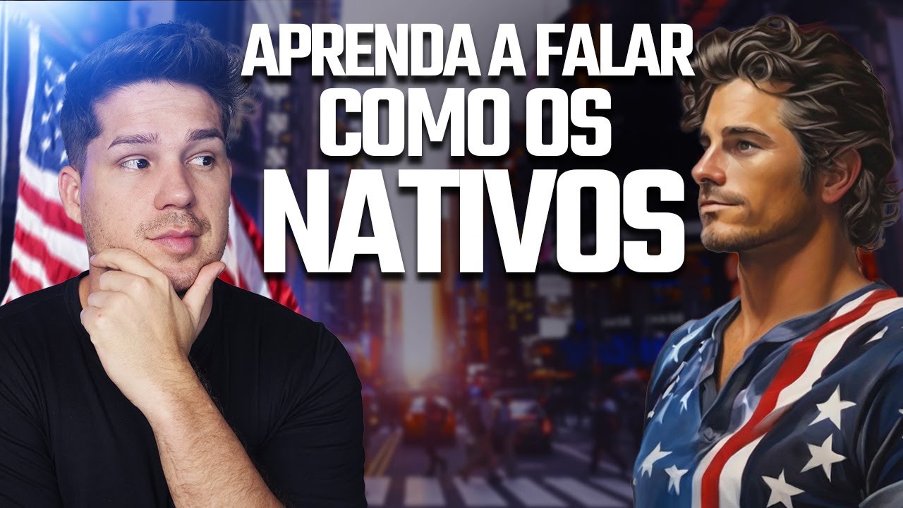 Aula de Inglês - Aprenda a Falar Como os Nativos