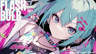 【初音ミク】FLASH BULB【オリジナル】【Hardcore】【Electropop】