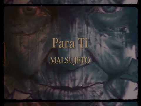 Malsujeto - Para Ti