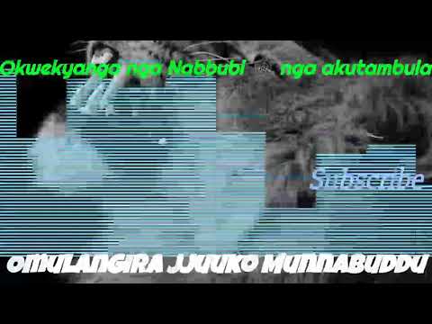 Okwekyanga Nabbubi 🕸 nga akutambula - Omulangira Jjuuko Munnabuddu