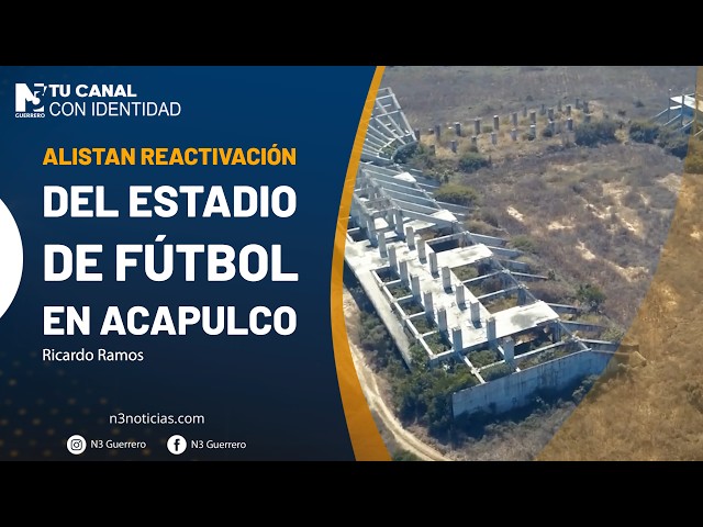 Alistan reactivación del estadio de fútbol en Acapulco