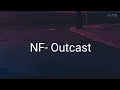 NF Outcast Lyrics