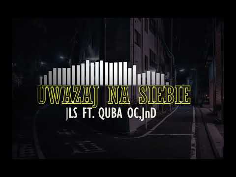 JLS - Uważaj Na Siebie Ft. Quba OC, JnD.