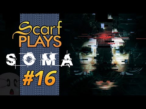 ScarfPlays Soma 16.Omicron