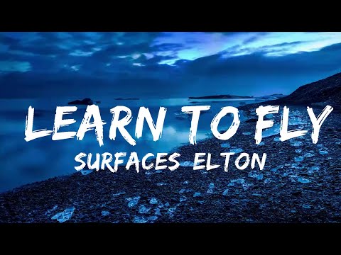 Surfaces, Elton John - Learn To Fly  (Lyrics)