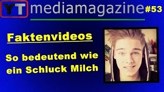 Youtubemediamagazine #53: Faktenvideos - So bedeutend wie ein Schluck Milch