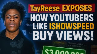 TayReese EXPOSES How YouTubers Like IShowSpeed BUY Views With SMM Panels & Make Millions!