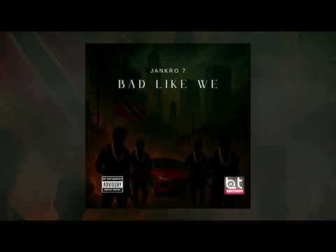 Jankro 7 - Bad Like We (Official Audio)