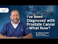 I Ve Been Diagnosed With Prostate Cancer What Now Dr Steven Tucker