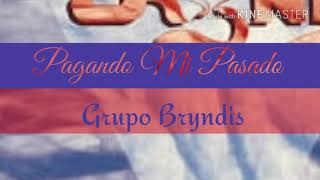 Grupo Bryndis Pagando Mi Pasado.