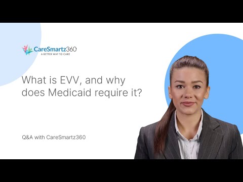What is EVV, and why is it important for Medicaid?