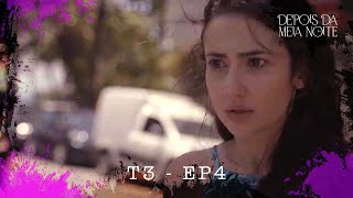 Depois da Meia Noite - T3E4 “Eu não sou mais quem eu era antes.