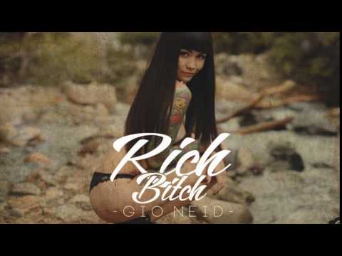 Gio Neid - Rich Bitch (N.A.F) ( 831 Prod.)