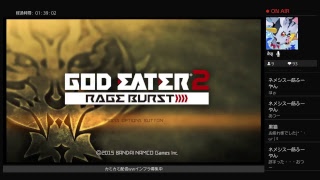 新米ゴッドイーターのぐだぐだ配信#21～番宣もあるよw～