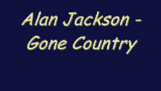 Alan Jackson - Gone Country