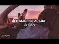 La fiebre | El amor se acaba | Tejana | Lyrics