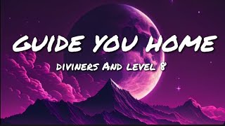Guide you home - Diviners and Level 8 (Lyrics song)