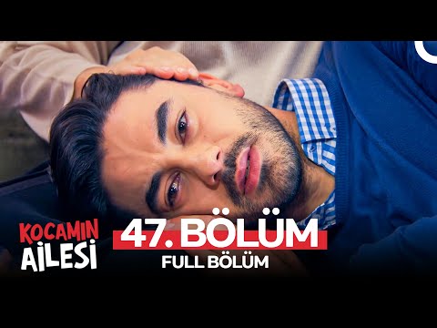 Kocamın Ailesi 47. Bölüm