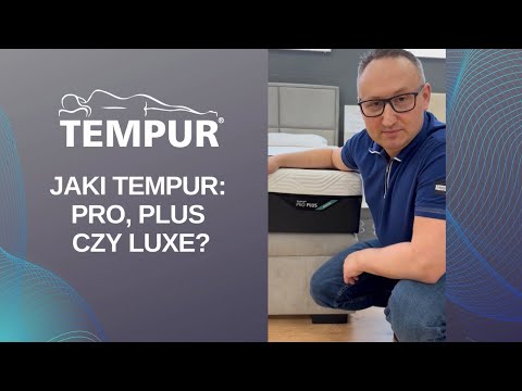 Jaki wybrać materac TEMPUR: Pro, Plus czy Luxe?