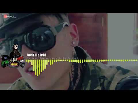 Jack Deivid - Te Amo ( Deejay Karlos 2K13 Bootleg )