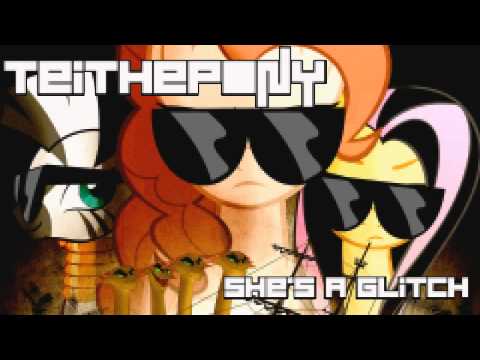 TeiThePony She's A Glitch [EXTENDED]