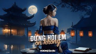 Download lagu Đừng Hỏi Em Ổn Không | Don't Ask If I'm Okay (KICKCHEEZE Hard Remix) - H2K & Po Bae mp3