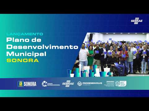 Lançamento do PLANO DE DESENVOLVIMENTO MUNICIPAL (PDM) em SONORA