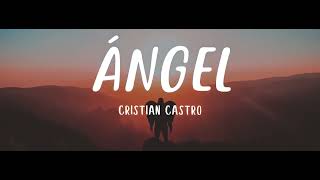 Angel - Cristian Castro ( Letra )