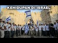 Kehidupan Di ISRAEL Negara PALING Kontroversial Di Dunia