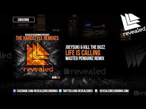 JoeySuki & Kill The Buzz - Life Is Calling (Wasted Penguinz Remix) [OUT NOW!] [2/4]