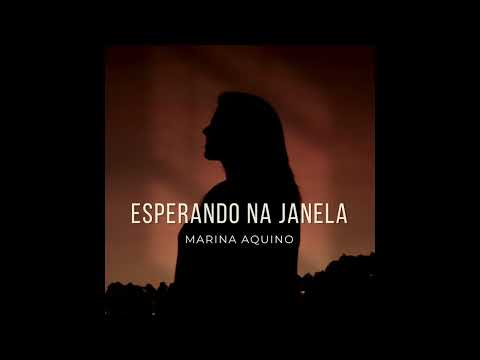 Esperando na Janela - Marina Aquino